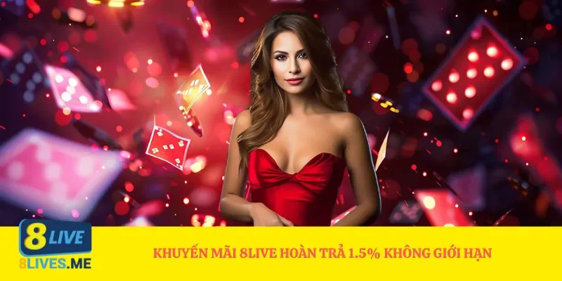 Khuyến mãi 8Live hoàn trả 1.5% không giới hạn 